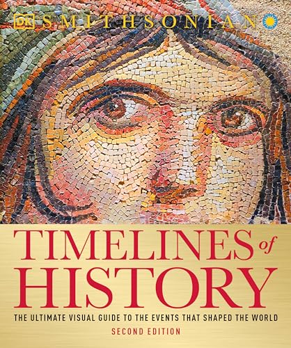 Timelines of History: The Ultimate Visual Guide to the Events That Shaped the World, 2nd Edition von DK